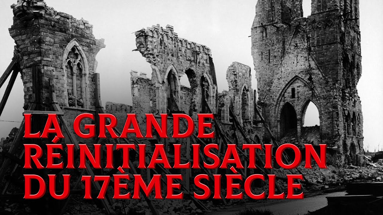 La Grande R&eacute;initialisation du 17&egrave;me Si&egrave;cle. La Catastrophe qui a Effac&eacute; notre V&eacute;ritable Histoire