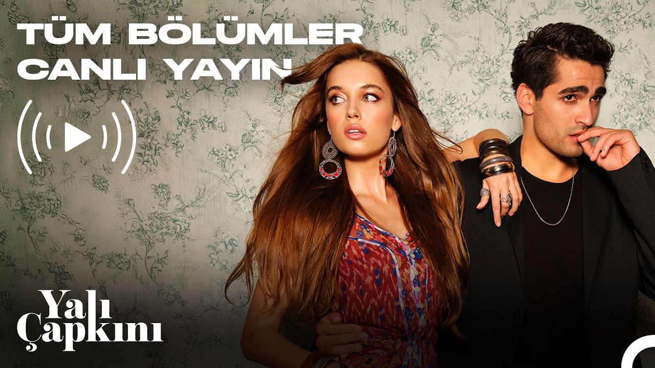 Yalı &Ccedil;apkını B&ouml;l&uuml;mler 7/24 #canlıyayın
