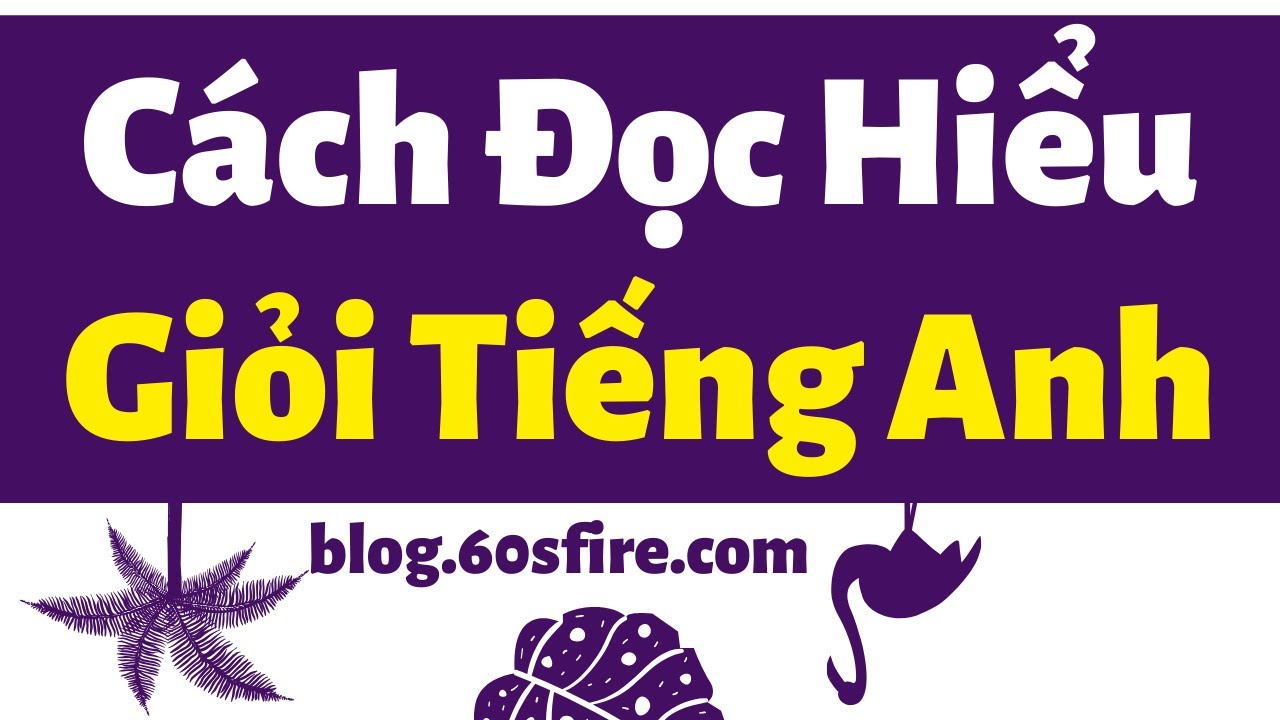 Cách Đọc Hiểu Giúp Giỏi Tiếng Anh Cho Cả Người Mới