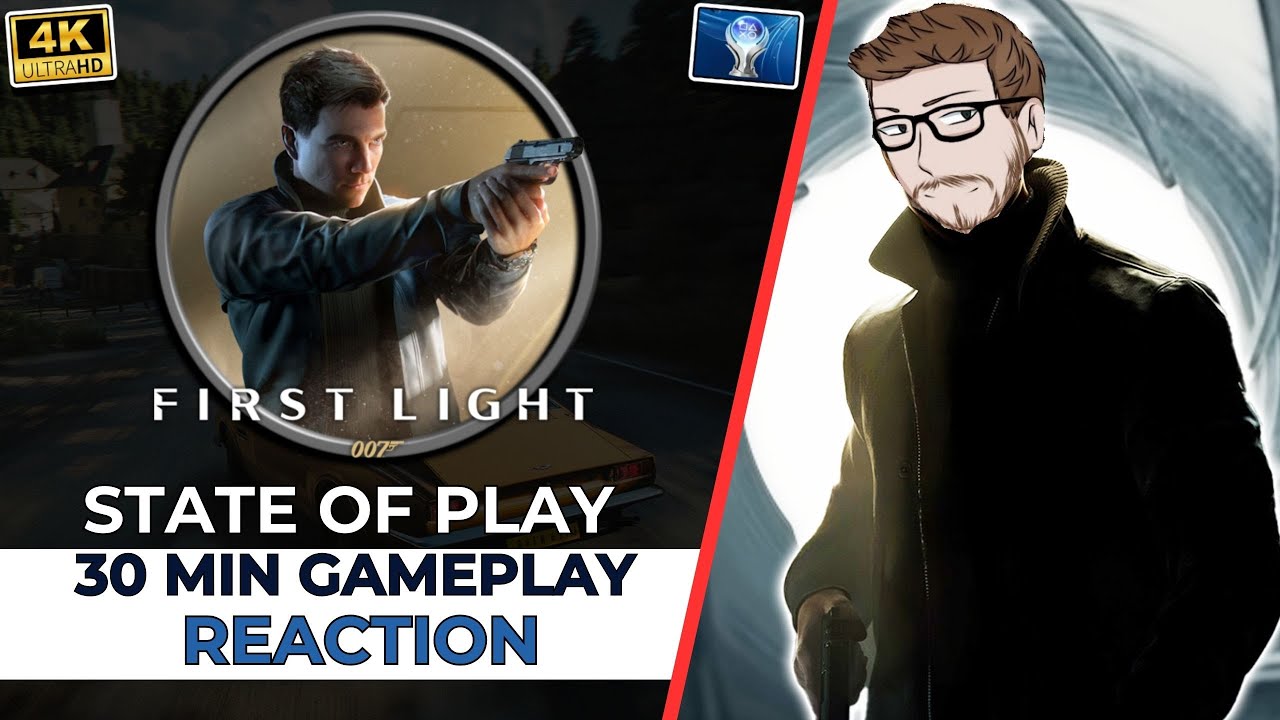 007 First Light 30 Mins Gameplay Reaction - State of Play
