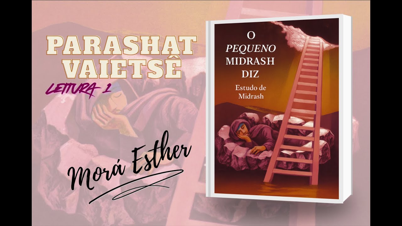 O Pequeno Midrash Diz Parashá 7 Vaietsê