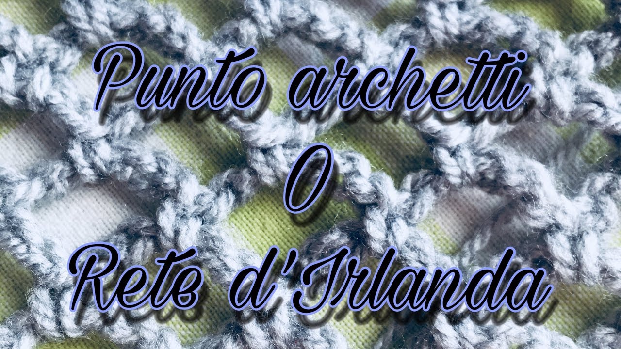uncinetto:punto archetti o rete dirlanda facilissimo