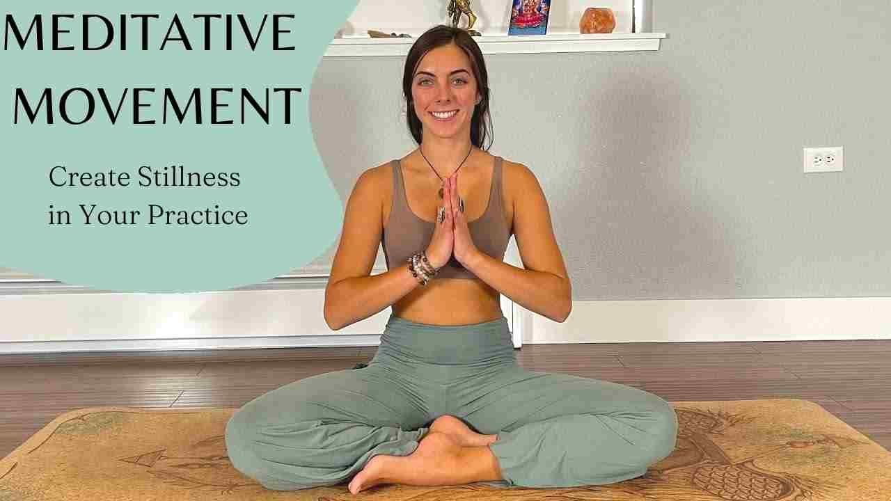 Yoga Movement Meditation | How to Create Stillness of Mind in Your Yoga Practice