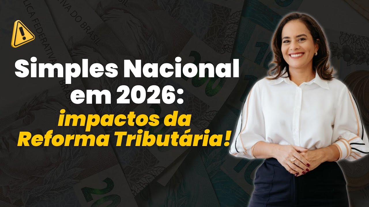 Simples Nacional em 2026: impactos da Reforma Tributária