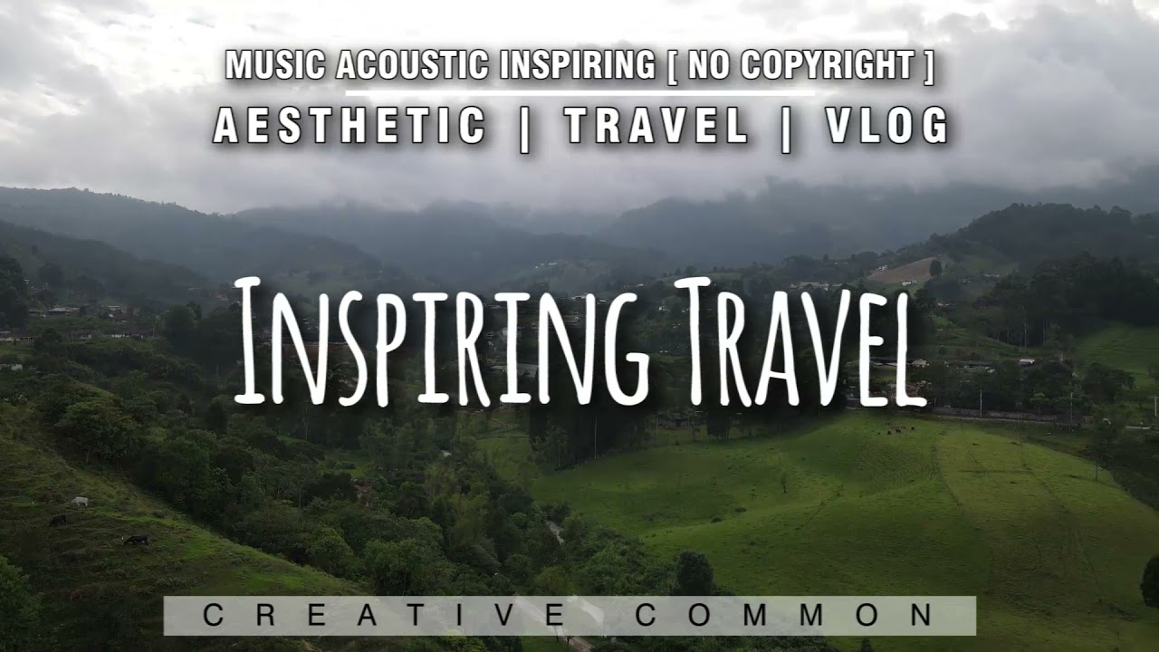 Backsound Traveling | Acoustic Inspiring Music No Copyright