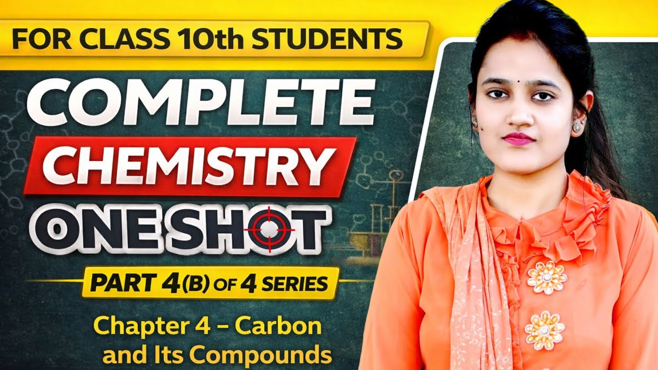 Class 10 Chemistry Chapter 4 | Carbon and Its Compounds | Part 4(B) of 4 Series | One Shot