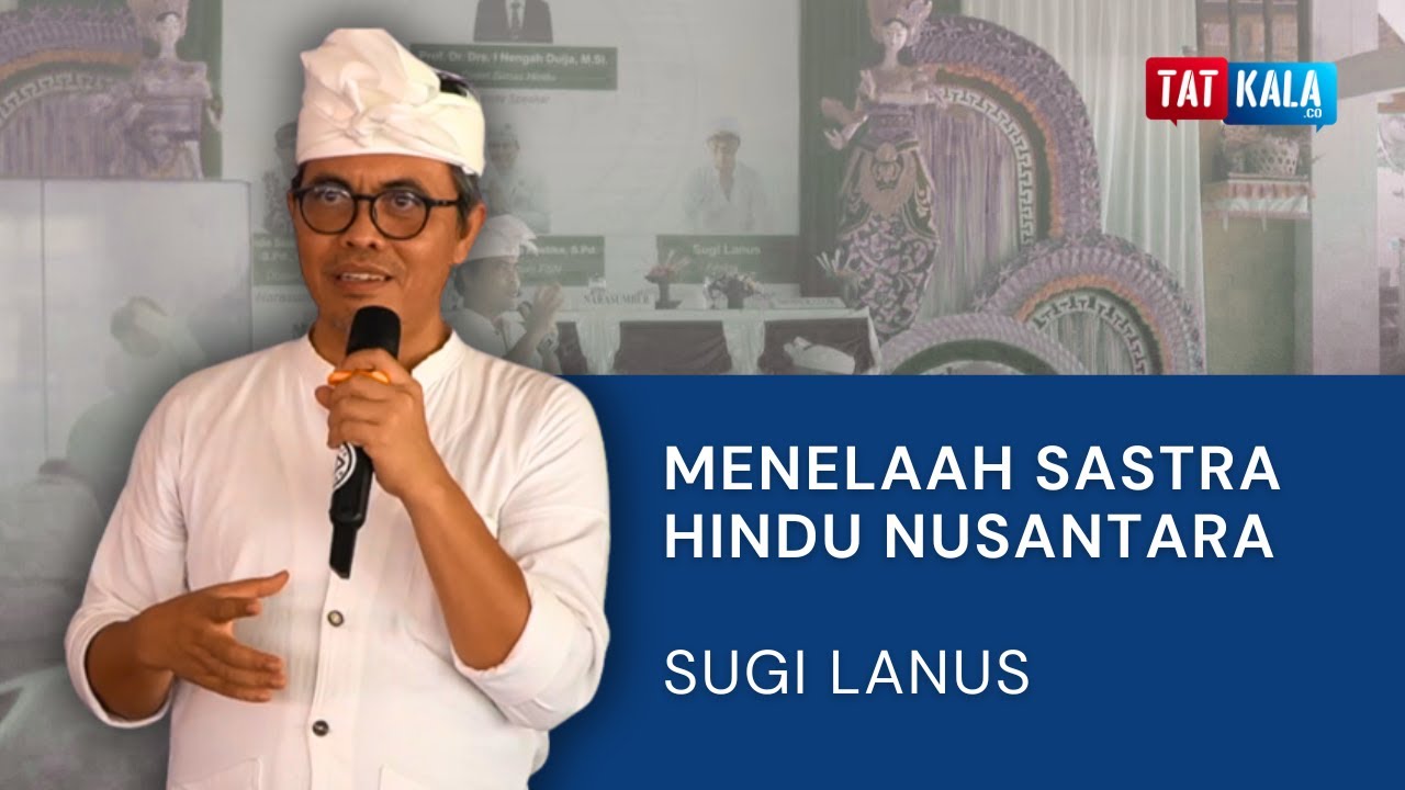 Menelaah Sastra Hindu Nusantara - Sugi Lanus