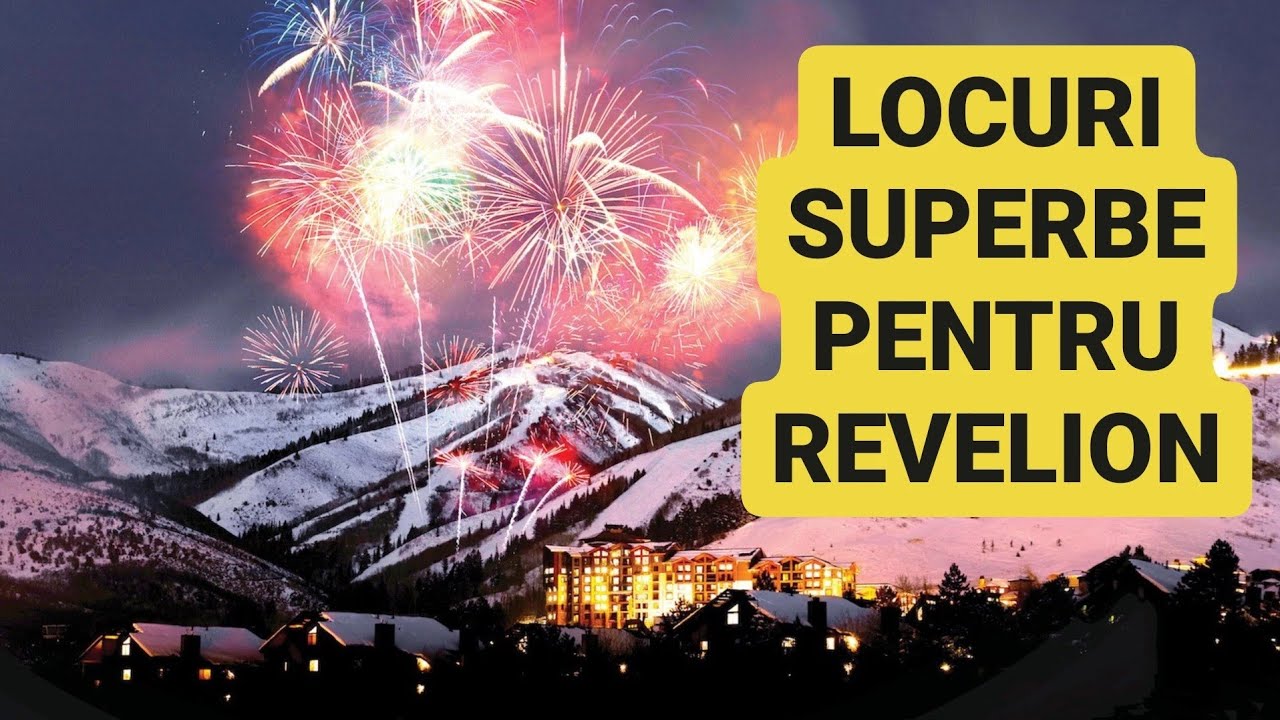 TOP locuri IDEALE pentru un REVELION la munte