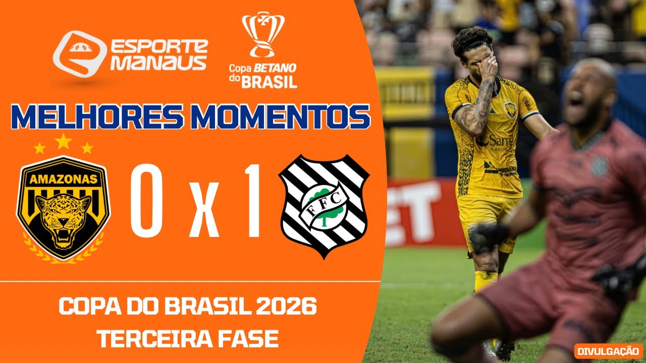 AMAZONAS 0 X 1 FIGUEIRENSE | MELHORES MOMENTOS | TERCEIRA FASE DA COPA DO BRASIL 2026