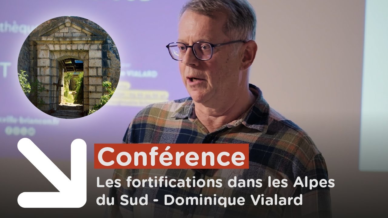 Conférence Les fortifications dans les Alpes du Sud - Dominique Vialard