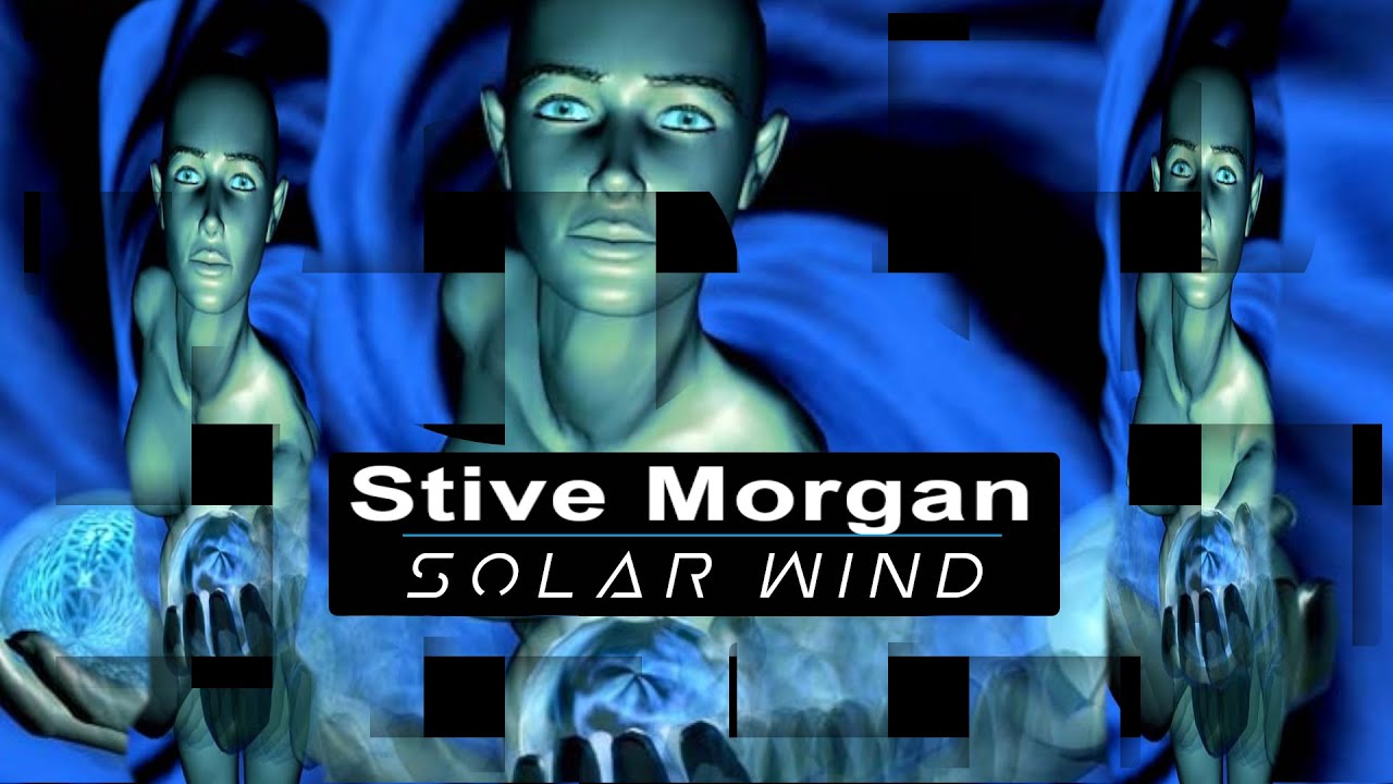 Stive Morgan -  Solar Wind (part.3)