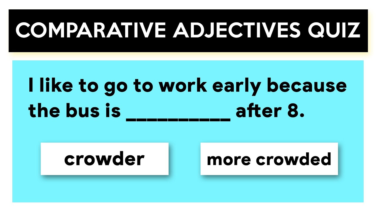 Comparative Adjectives | Grammar Quiz
