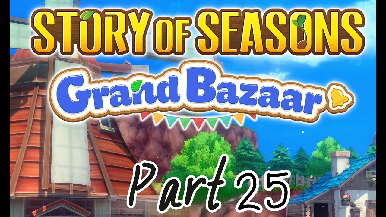 (4K) STORY OF SEASONS Grand Bazaar Full Gameplay Part 25 Walkthrough No Commentary (ตอนที่ 25)