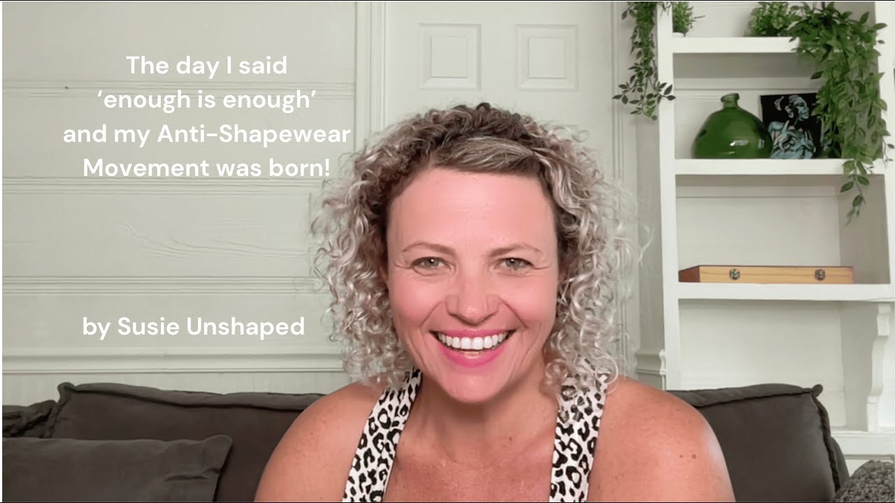 The day I said 'enough is enough' and started my Anti-Shapewear Movement!