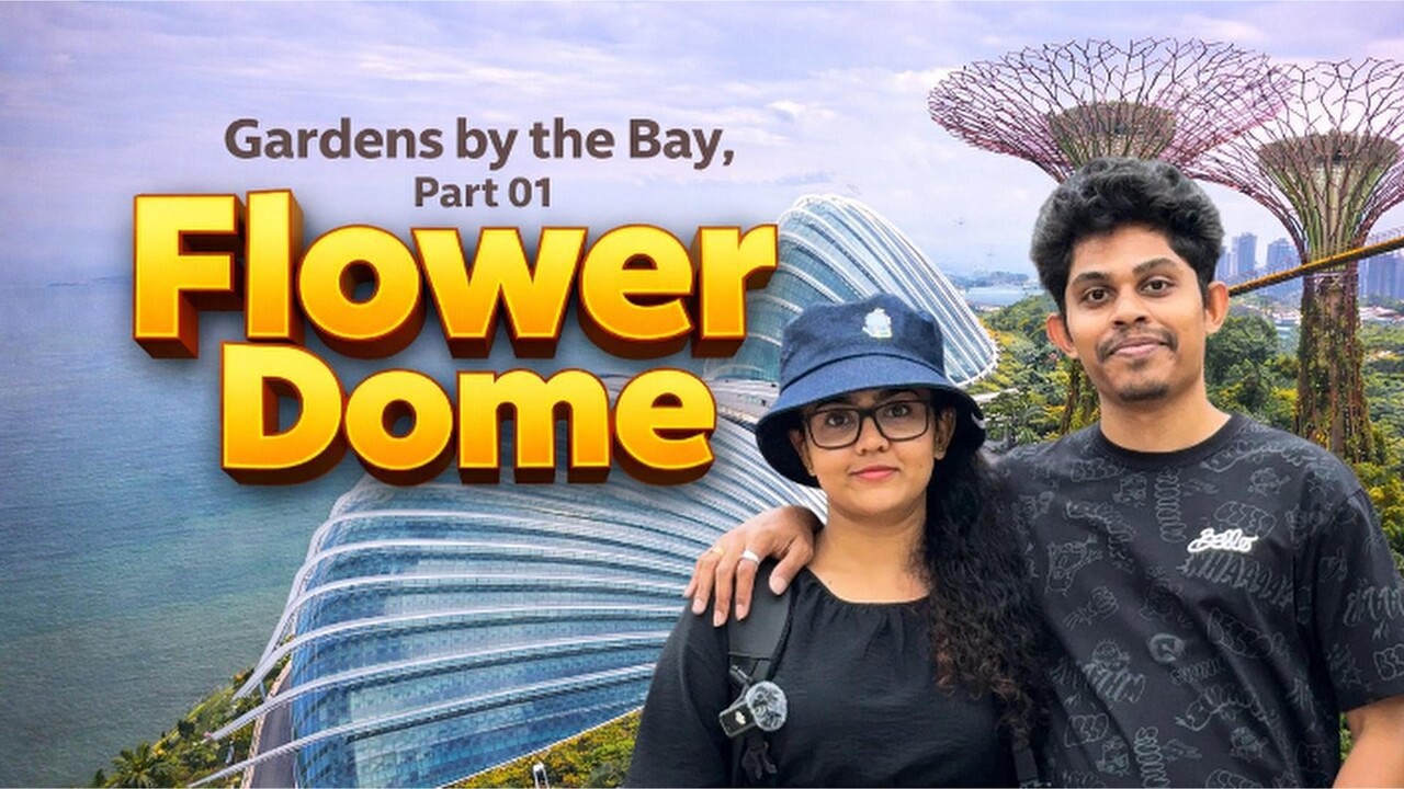 Gardens by the Bay Singapore | Part 01 | Flower Dome Tour 🇸🇬  | Sinhala Travel Vlog