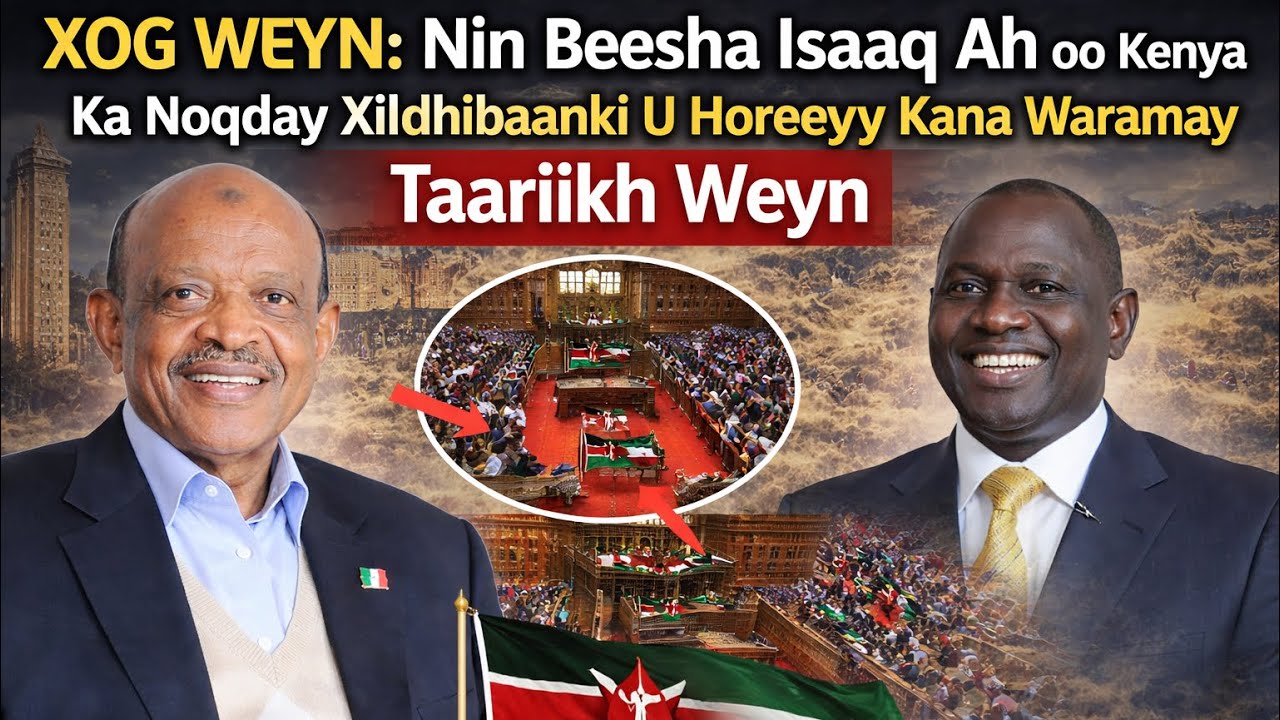 XOG WEYN: Nin Beesha Isaaq Ah oo Kenya Ka Noqday Xildhibaankii U Horeeyey Kana Waramay Taariikh Weyn