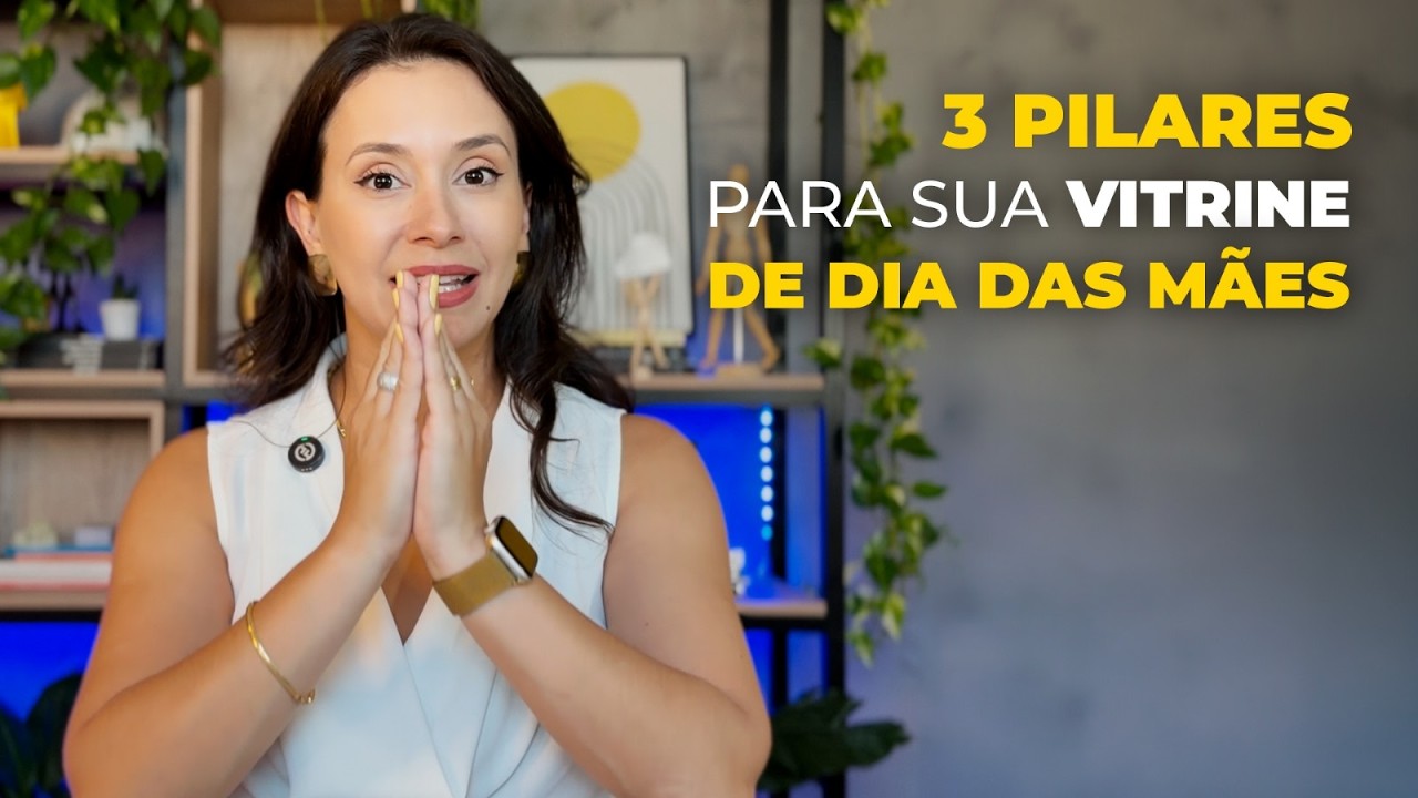 O Segredo das Vitrines que Vendem no Dia das M&atilde;es