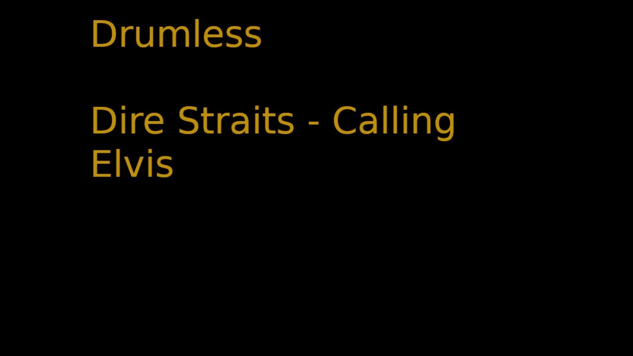 Drumless of Dire Straits - Calling Elvis