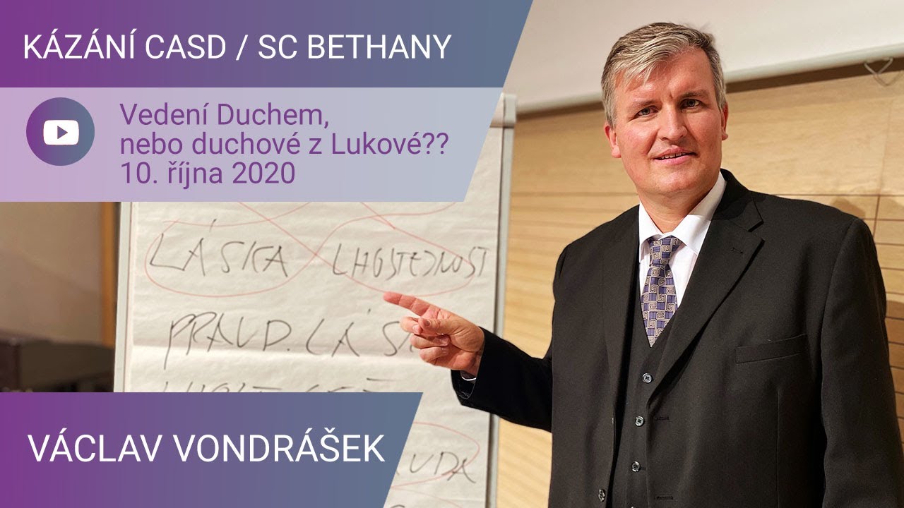 Václav Vondrášek - Vedení Duchem, nebo duchové z Lukové? / Kázání CASD v SC Bethany - 10. října 2020