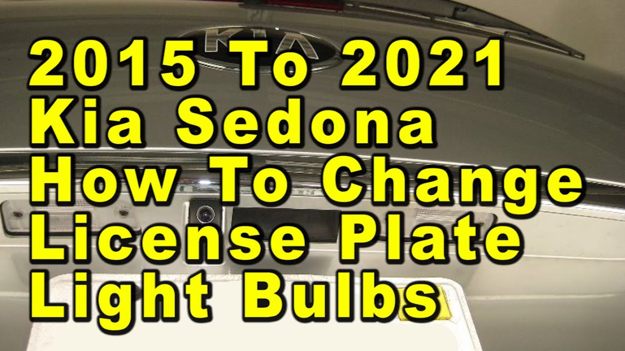 2015 To 2021 Kia Sedona How To Change License Plate Light Bulbs With Part Number