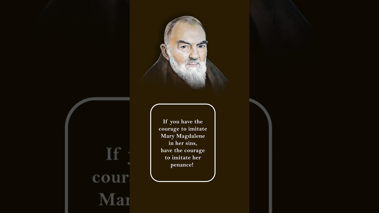 Padre Pio: Mary Magdalene -- A Call to Courageous Penance