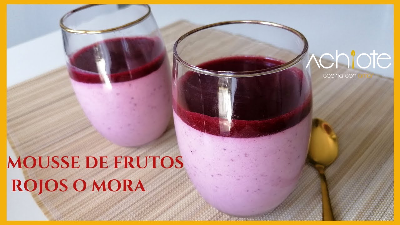 MOUSSE DE FRUTOS ROJOS o MORA | Un postre f&aacute;cil, r&aacute;pido, con pocos ingredientes y ESPECTACULAR!