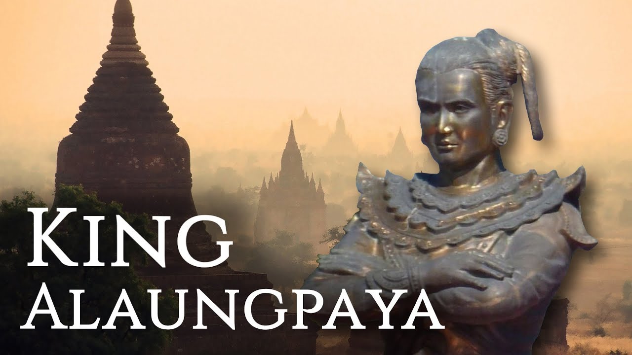 King Alaungpaya of Myanmar/Burma - Founder of the Konbaung Dynasty