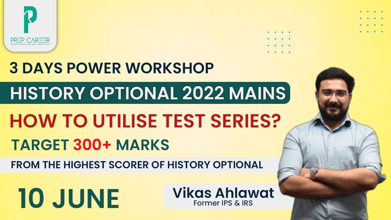 UPSC History Optional CSE Mains 2022 - Test Series Utilisation by Vikas Ahlawat - Former IPS & IRS