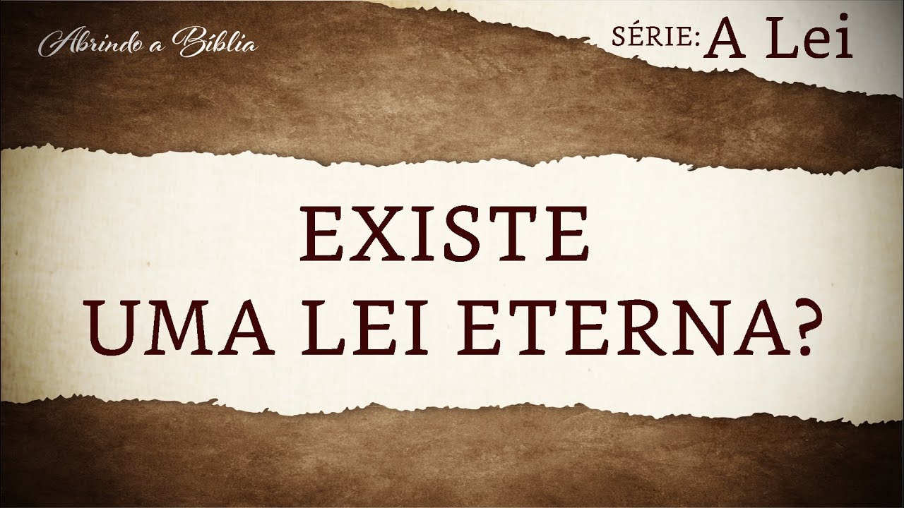 EXISTE UMA LEI ETERNA? | A Lei de Deus