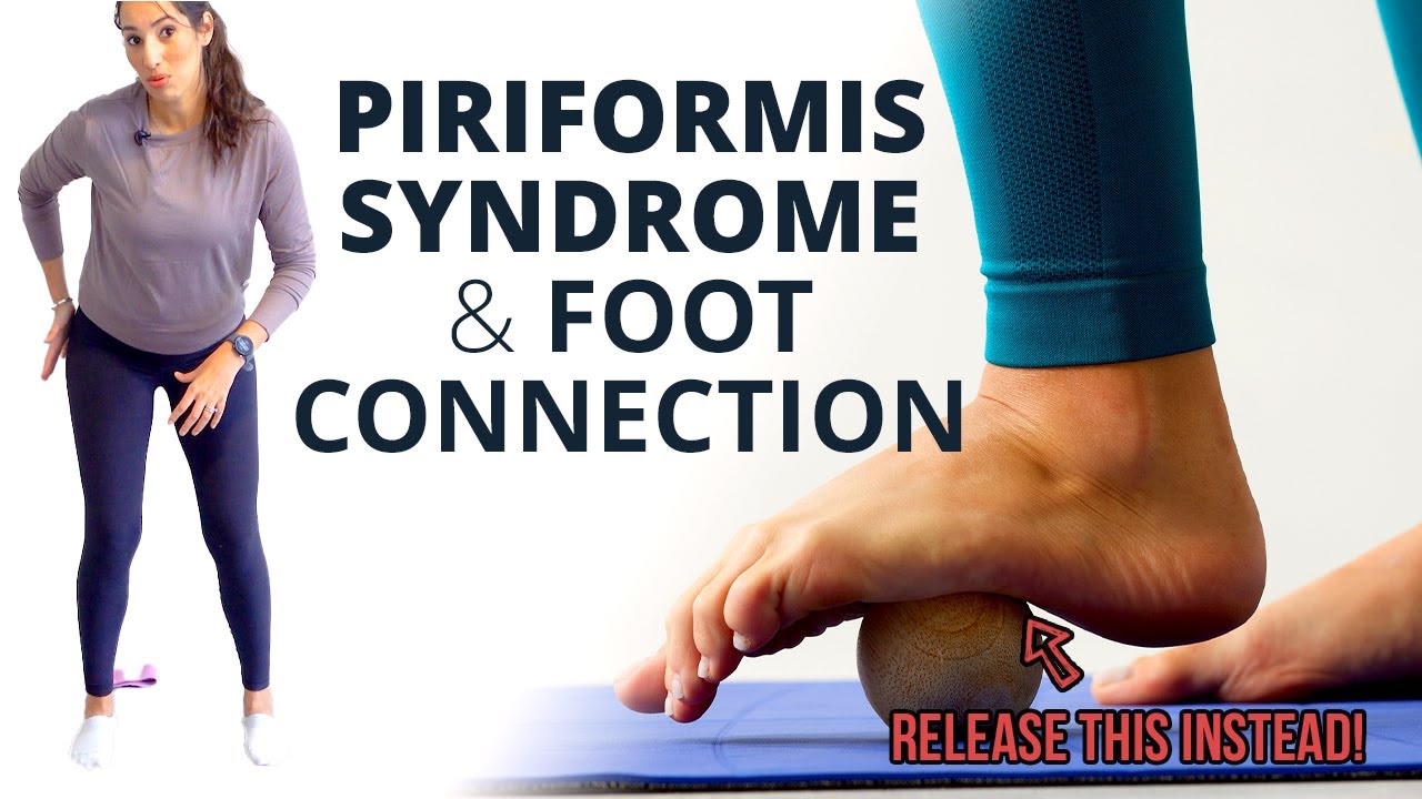 Relieve Piriformis Syndrome by Releasing Your Feet (The Hip Pain - Foot Connection)