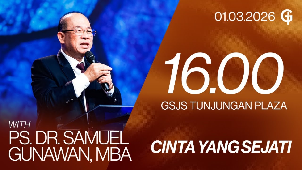 Ibadah Umum GSJS TP - Ps. DR. Samuel Gunawan, MBA - Pk. 16.00 (01 Maret 2026)