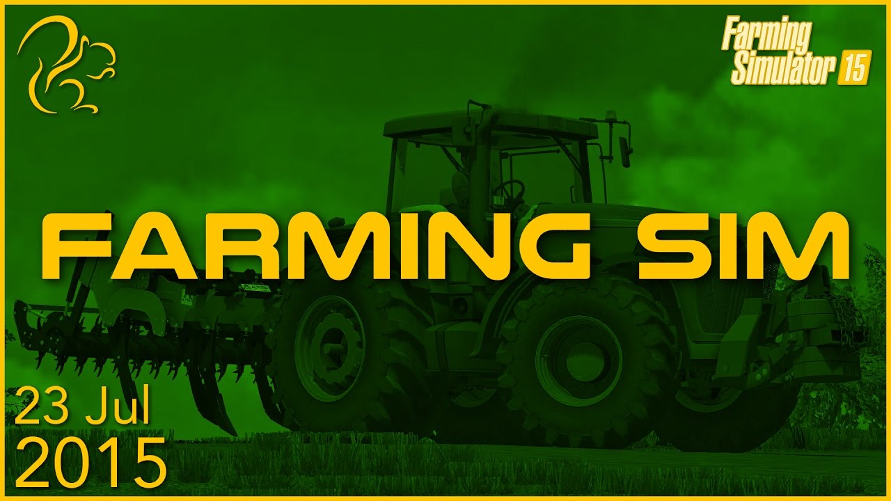 Farming Simulator 15 | 23rd July 2015 | SquirrelPlus
