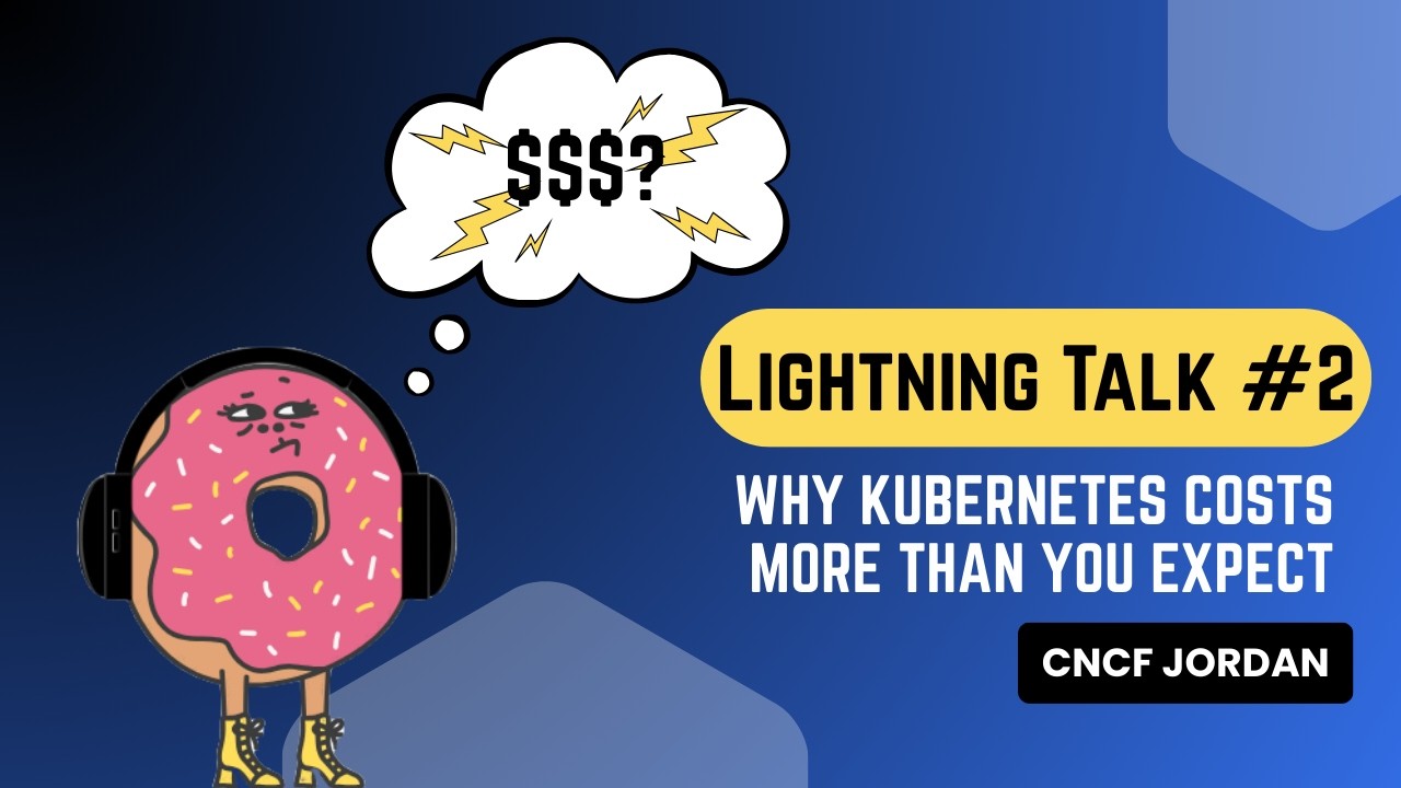 Why Kubernetes Costs More Than You Expect | Lightning Talk #2