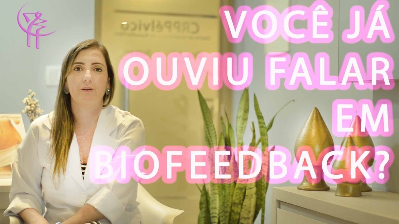 Você já ouviu falar em BIOFEEDBACK?