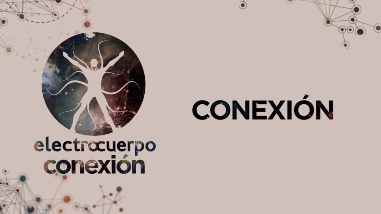 Electrocuerpo - 03 Conexión (Conexión 2016)