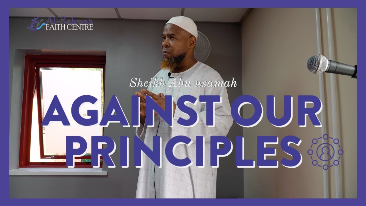 Against our principles | Khutbah by Sheikh Abu Usamah