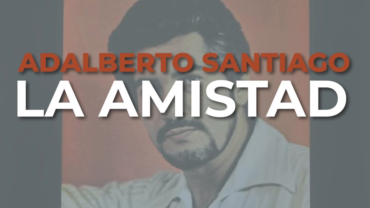 Adalberto Santiago - La Amistad (Audio Oficial)