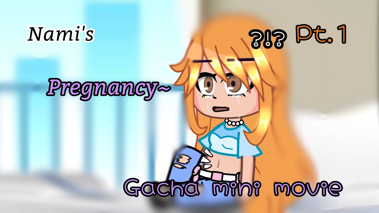 Nami's pregnancy...|Gcmm|LuffyXnami|gacha mini movie 🍿||check desc please important!!|Vinsmoke-Nami