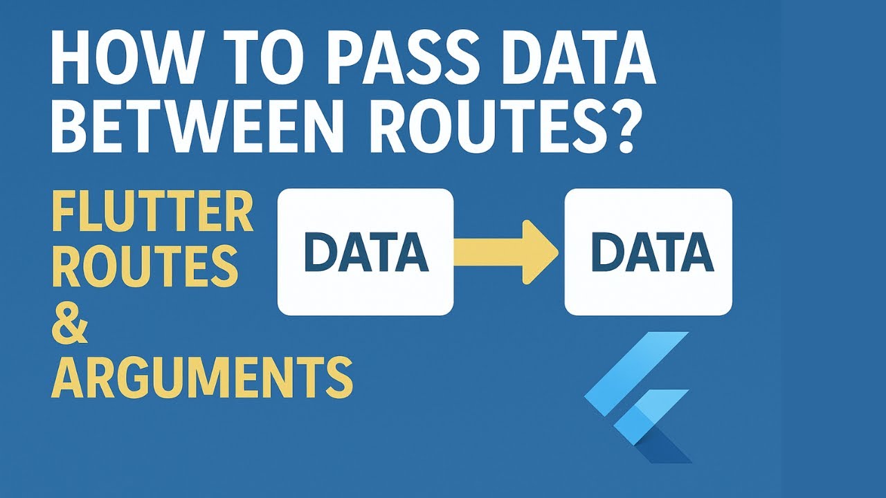 How to Pass Data Between Routes ? Flutter Routes & Arguments