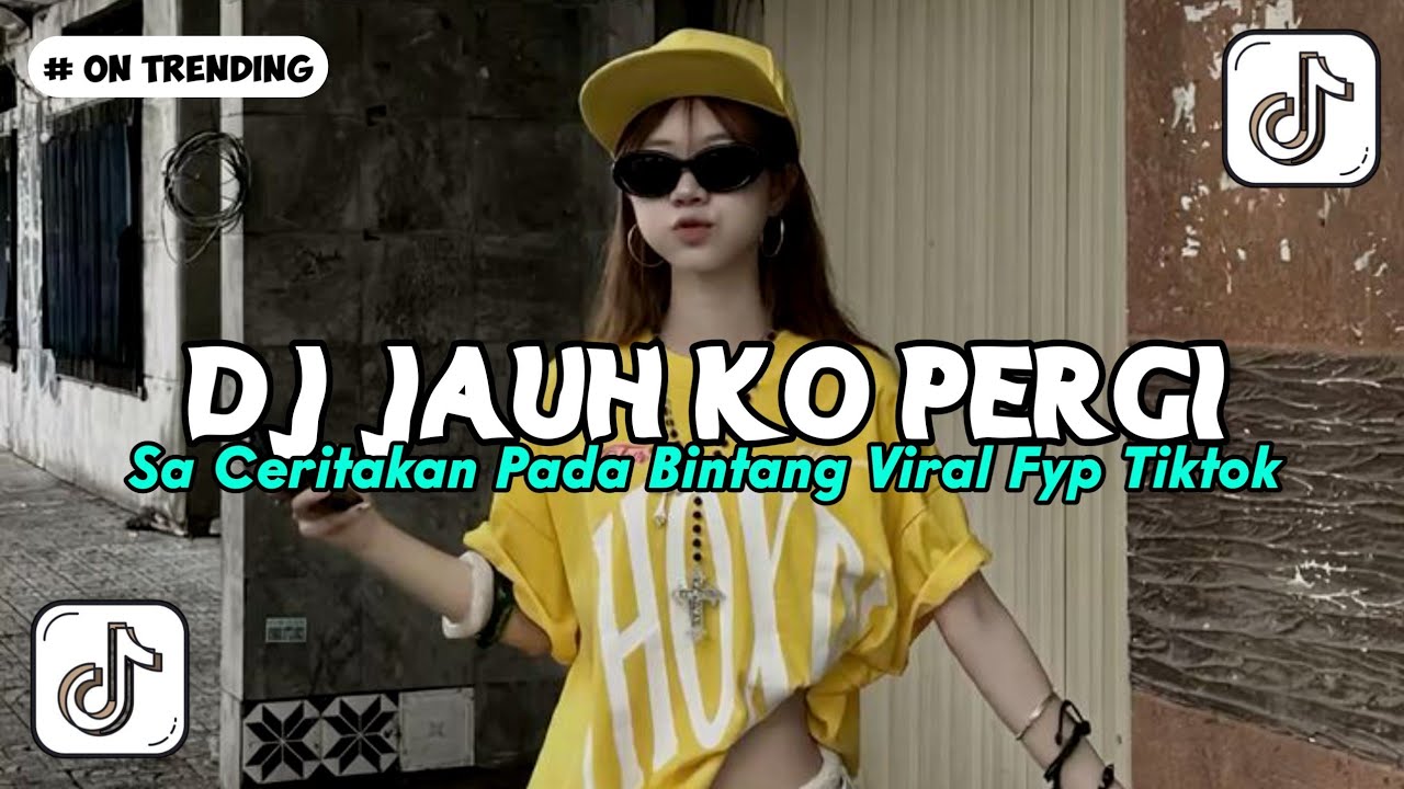 DJ JAUH KO PERGI 🎵 SA CERITAKAN PADA BINTANG BINTANG VIRAL FYP TIKTOK TERBARU 2026