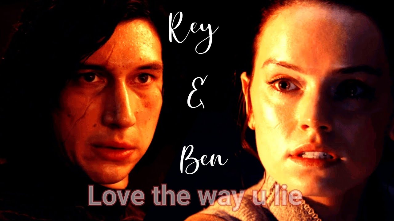 Rey and Ben ¦ love the way you lie