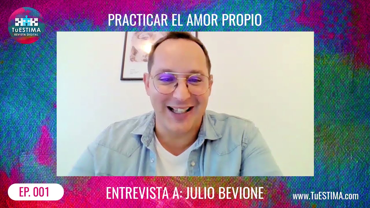 Como aceptarme como soy y tener amor propio con Julio Bevione