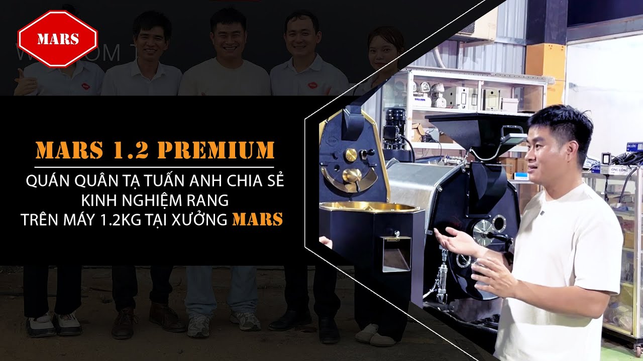 Quán Quân Cuộc Thi Rang Cà Phê Đặc Sản 2025 Chia Sẻ Trải Nghiệm Trên Mars 1.2 Premium.