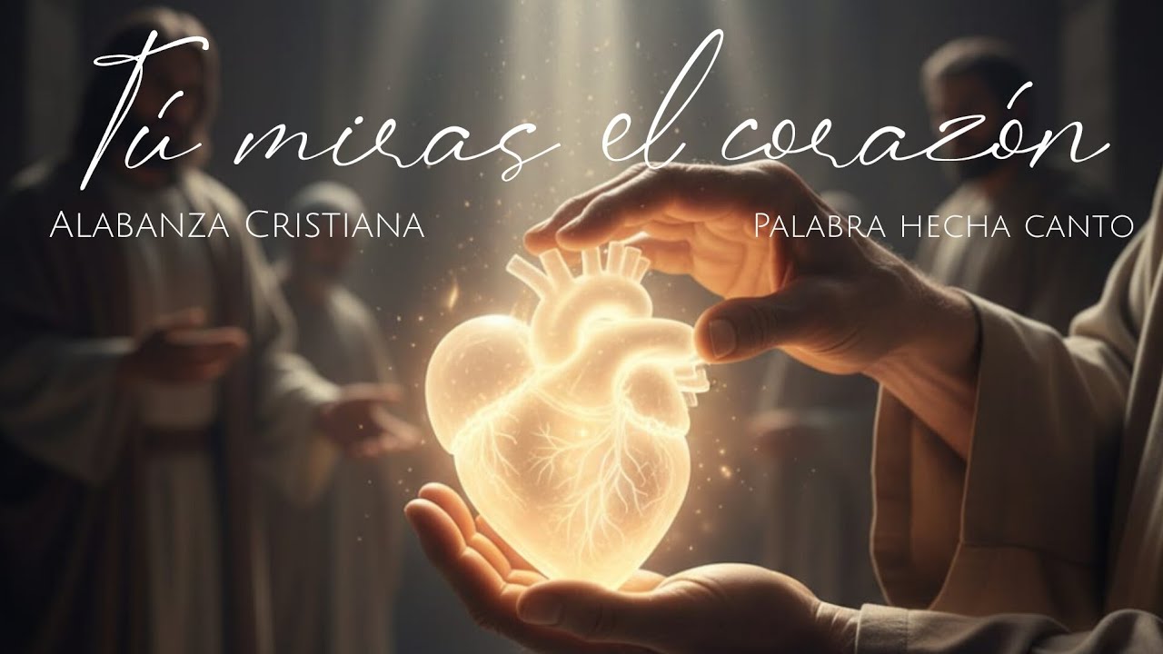 Tú miras el corazón//Alabanza Cristiana