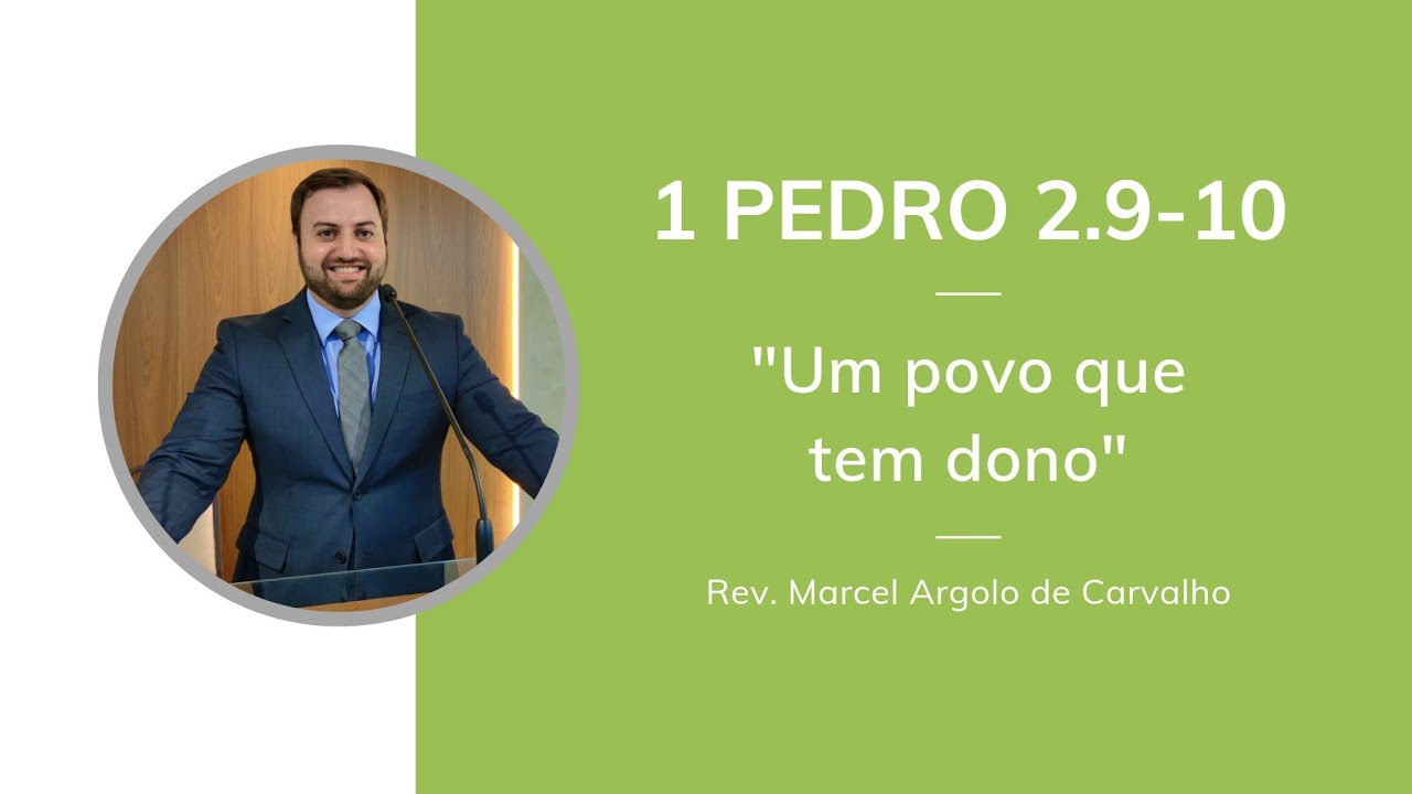 1 Pedro 2.9-10 - Um povo que tem dono - Rev.Marcel Argolo de Carvalho