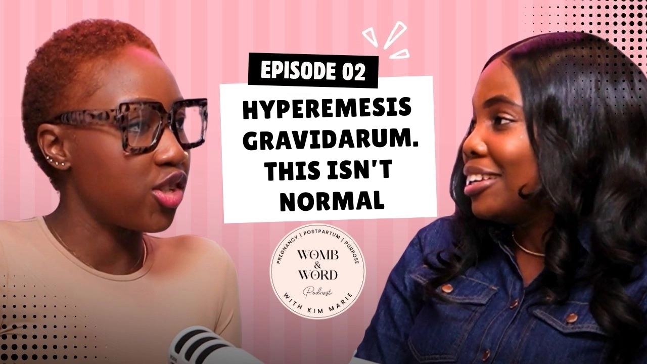 Surviving Hyperemesis Gravidarum | Ft. Wisléne Riley | Womb & Word Podcast with Kim Marie