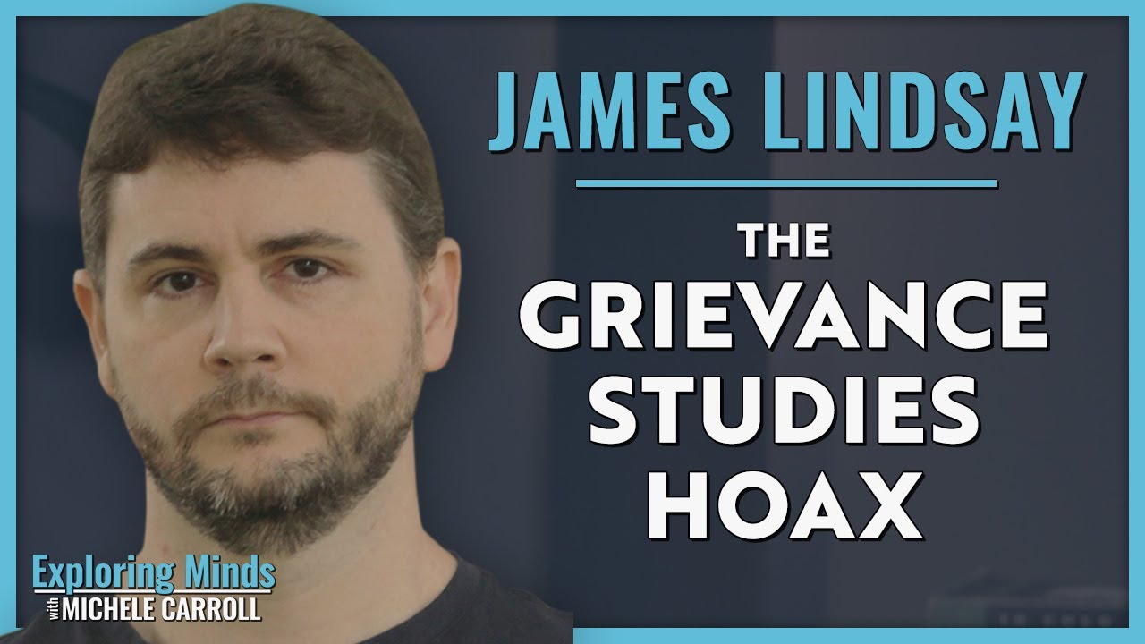 James Lindsay | The Grievance Studies Hoax