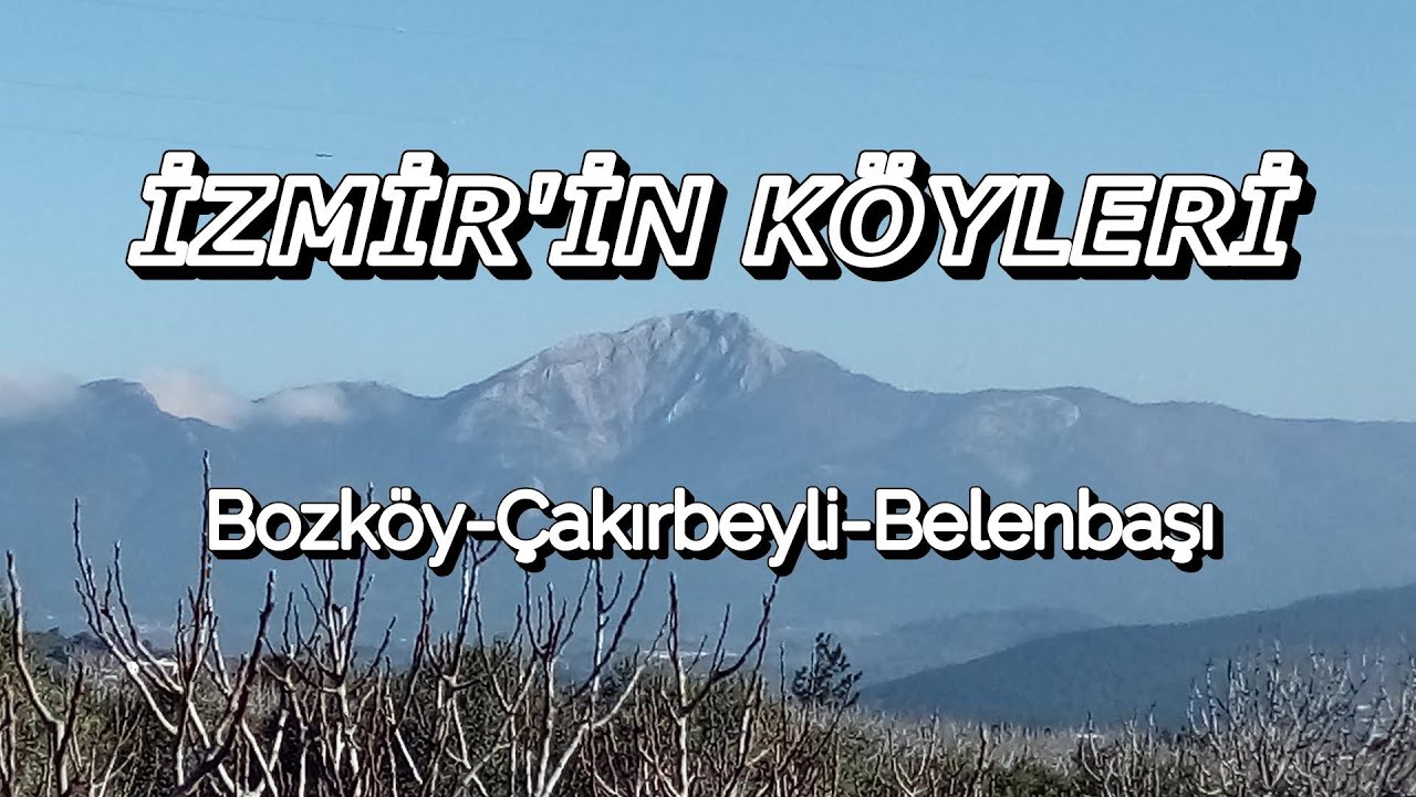 İZMİR'İN KÖYLERİ  Beyköy-Çakırbey-Belenbaşı