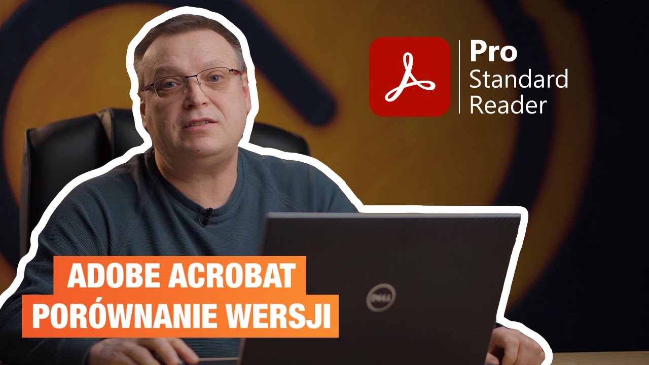 Adobe Acrobat - porównanie wersji Pro, Standard oraz Reader
