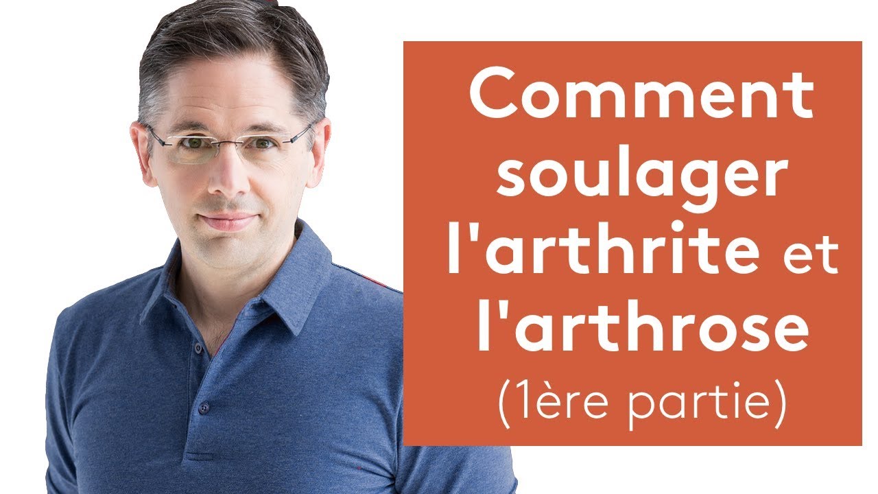 Comment soulager l'arthrose et l' arthrite